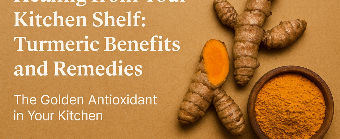 Topic: Healing from Your Kitchen Shelf: Turmeric Benefits and Remedies: The Golden Antioxidant in Your Kitchen